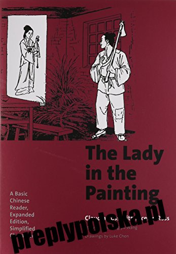 Lady in the Painting: podstawowy chiński lektor, wydanie rozszerzone, uproszczone znaki (seria publikacji dalekowschodnich) (wersja angielska i chińska uproszczona)